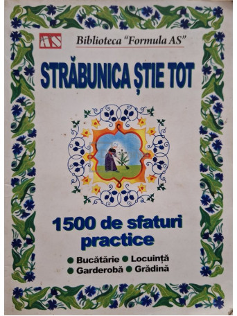 Carmen Murgasanu - Strabunica stie tot. 1500 de sfaturi practice, ed. I - 2012 - Brosata
