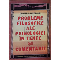 Probleme filosofice ale psihologiei in texte si comentarii (semnata)