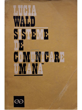 Lucia Wald - Sisteme de comunicare umana - 1973 - Brosata