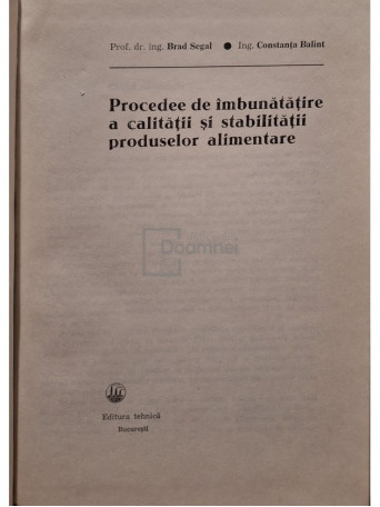 Brad Segal - Procedee de imbunatatire a calitatii si stabilitatii produselor alimentare - 1982 - Cartonata