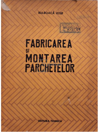 Fabricarea si montarea parchetelor