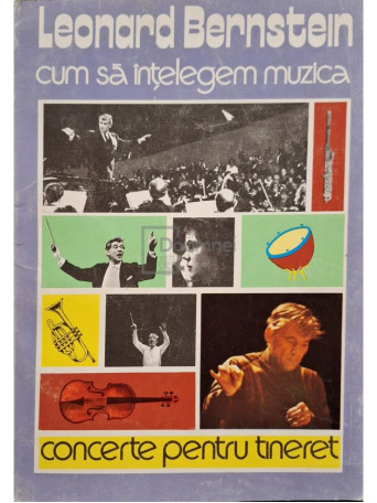 Leonard Bernstein - Cum sa intelegem muzica - 1982 - Brosata