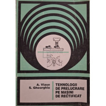 Tehnologii de prelucrare pe masini de rectificat