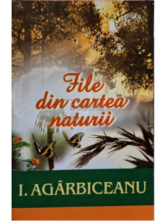 I. Agarbiceanu - File din cartea naturii - 2006 - Brosata