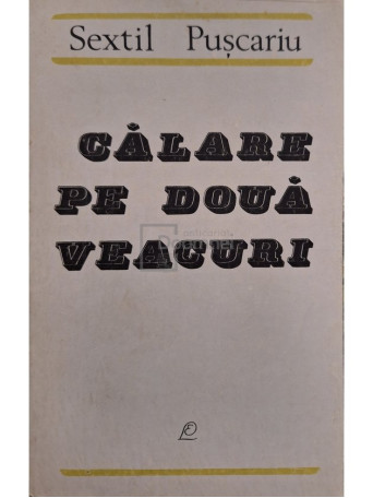Calare pe doua veacuri. Amintiri din tinerete (1895-1906)