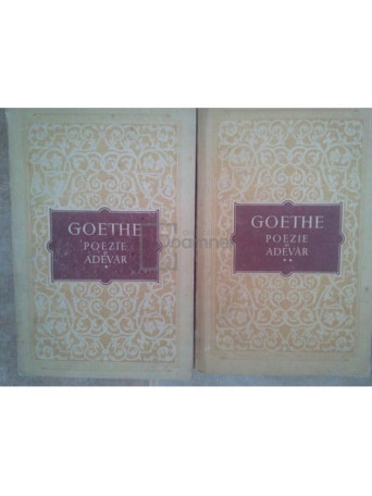 Goethe - Poezie si adevar, 2 vol. - 1955 - Brosata