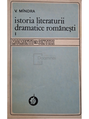 Istoria literaturii dramatice romanesti, vol. I (semnata)