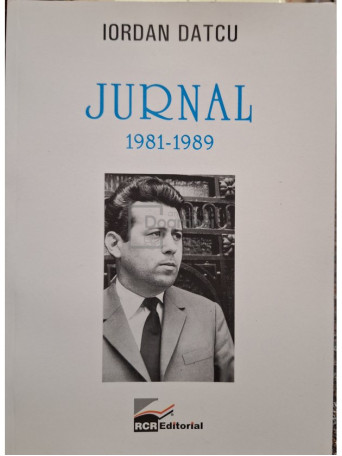 Iordan Datcu - Jurnal 1981 - 1989 (semnata) - 2014 - Brosata