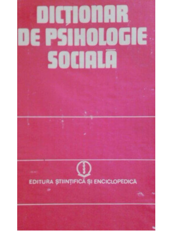 A. Bogdan-Tucicov - Dictionar de psihologie sociala - 1981 - Cartonata