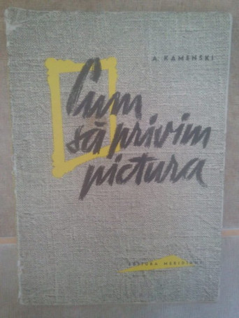 A. Kamenski - Cum sa privim pictura - 1963 - Brosata