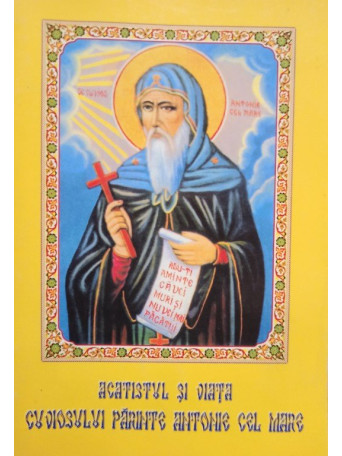 Dinu Provian (ed.) - Acatistul si viata cuviosului Parinte Antonie cel Mare - Brosata