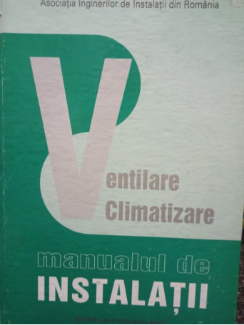 Achile Petrescu - Manualul de instalatii - Ventilare climatizare - 2002 - Cartonata