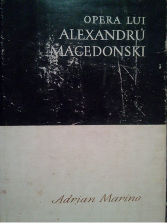 Adrian Marino - Opera lui Alexandru Macedonski - 1967 - Brosata