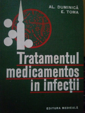 Al. Duminica - Tratamentul medicamentos in infectii - 1977 - Cartonata