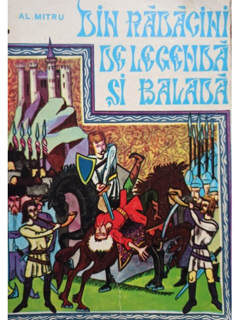 Alexandru Mitru - Din radacini de legenda si balada - 1981 - Cartonata