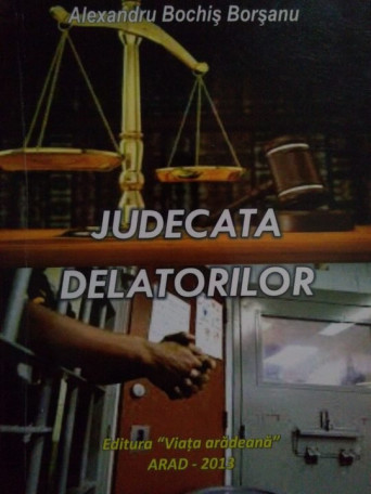 Alexandru Bochis Borsanu - Judecata delatorilor - 2013 - brosata