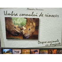 Umbra cornului de rinocer. Despre animale cu dragoste