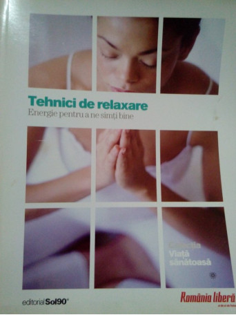 Tehnici de relaxare. Energie pentru a ne simti bine