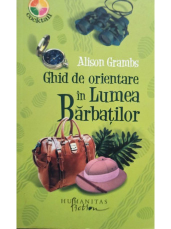 Alison Grambs - Ghid de orientare in lumea barbatilor - 2008 - Brosata