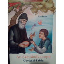 Au fost candva copii. Cuviosul Paisie (1924 - 1994)