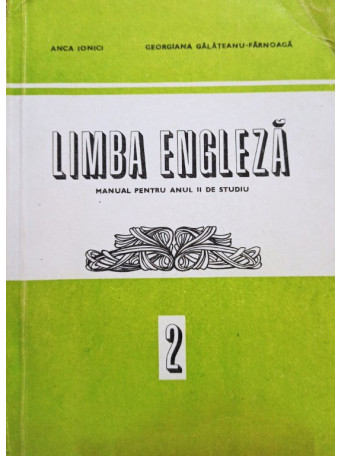 Anca Ionici - Limba engleza - Manual pentru anul II de studiu - 1985 - Brosata