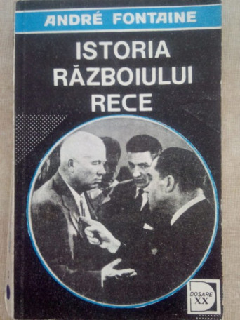 Andre Fontaine - Istoria razboiului rece, vol. III - 1993 - Brosata