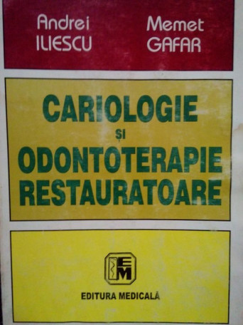 Andrei Iliescu - Cariologie si odontoterapie restauratoare - 2003 - Brosata