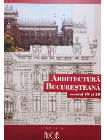 Arhitectura Bucuresteana secolul 19 si 20