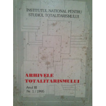 Arhivele totalitarismului. Anul III, nr. 1 / 1995