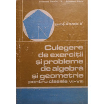 Culegere de exercitii si probleme de algebra si geometrie pentru clasele VI - VIII