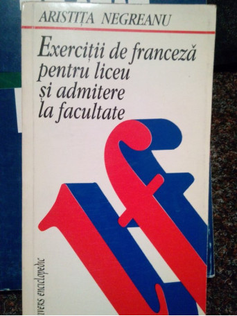 Exercitii de franceza pentru liceu si admitere la facultate