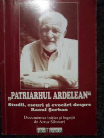 Artur Silvestri - Patriarhul ardelean - 2008 - Brosata