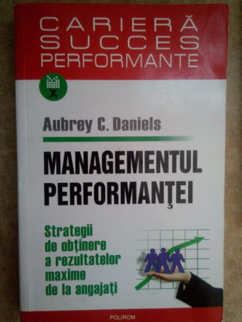 Aubrey C. Daniels - Managementul performantei - 2007 - Brosata