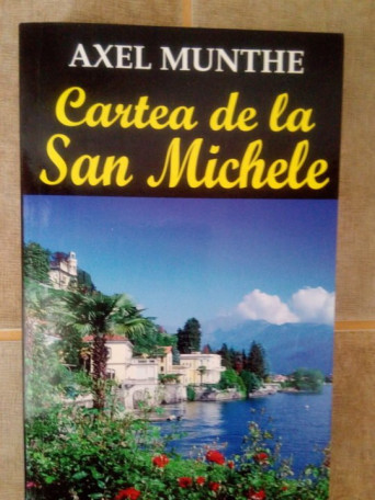 Axel Munthe - Cartea de la San Michele - 2012 - Brosata