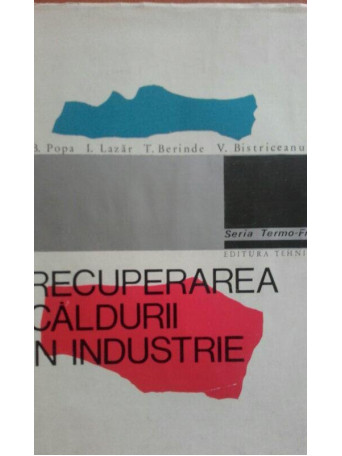 B. Popa - Recuperarea caldurii in industrie - 1971 - Cartonata