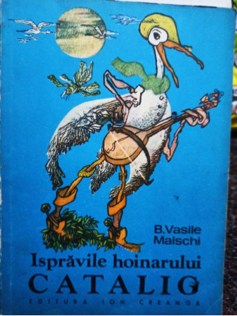 B. Vasile - Ispravile hoinarului Catalig - 1980 - Brosata