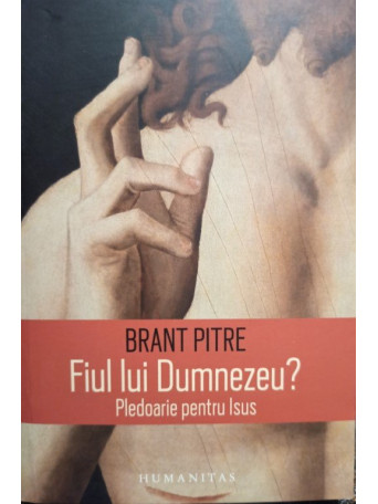 Brant Pitre - Fiul lui Dumnezeu? - 2017 - Brosata