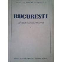 Bucuresti rezultatele sapaturilor arheologice si ale cercetarilor istorice din anul 1953