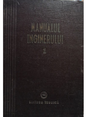Manualul inginerului, vol. 1