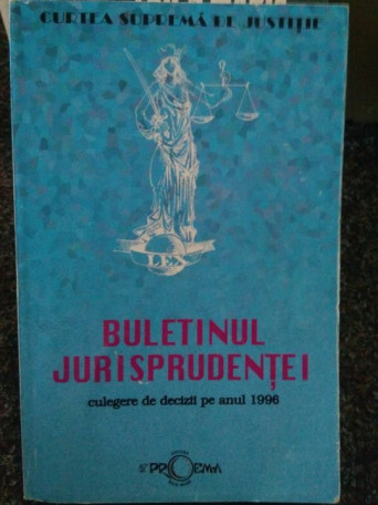 Buletinul jursiprudentei. Culegere de decizii pe anul 1996
