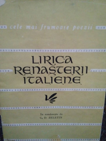 C. D. Zeletin (trad.) - Lirica renasterii italiene - 1966 - Brosata