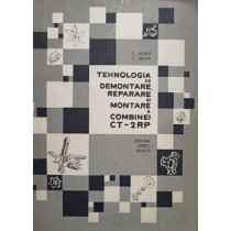 Tehnologia de demontare, reparare si montare a combinei CT2RP
