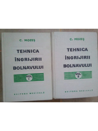 C. Mozes - Tehnica ingrijirii bolnavului, 2 vol. - 1974 - Cartonata