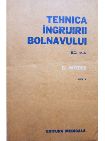 Tehnica ingrijirii bolnavului, ed. IV-a, vol. II