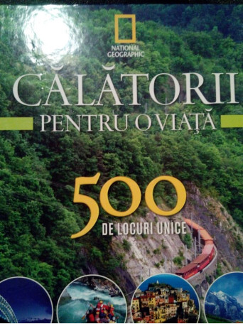 Calatorii pentru o viata. 500 de locuri unice, vol. 3