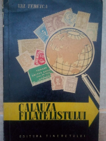 Val Tebeica - Calauza filatelistului - 1957 - Brosata