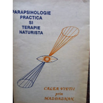 Parapsihologie practica si terapie naturista