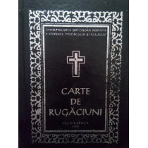 Carte de rugaciuni pentru trebuintele si folosul crestinului ortodox