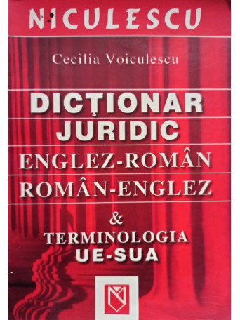 Cecilia Voiculescu - Dictionar juridic englez - roman, roman - englez - 2005 - Brosata