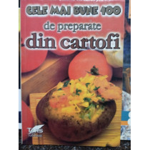Cele mai bune 100 de preparate din cartofi